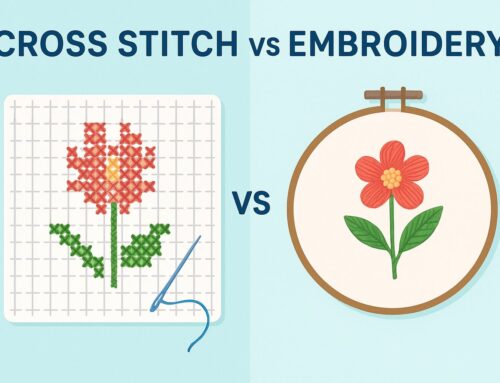 Cross Stitch vs Embroidery: What’s the Difference?